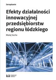 Okładka książki Efekty działalności innowacyjnej przedsiębiorstw regionu łódzkiego
