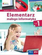 Elementarz małego informatyka klasa 1. Autor: Stankiewicz-Chatys Anna, Ewelina Włodarczyk. Dadada.pl Okładka książki Elementarz małego informatyka klasa 1