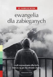 Ewangelia dla zabieganych. Autor: Rosik Mariusz. Dadada.pl Okładka książki Ewangelia dla zabieganych