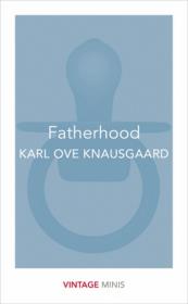 Fatherhood. Autor: Knausgaard Karl Ove. Dadada.pl Okładka książki Fatherhood