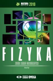 Fizyka Matura 2018 Zbiór zadań maturalnych. Autor: Ortyl Alfred. Dadada.pl Okładka książki Fizyka Matura 2018 Zbiór zadań maturalnych