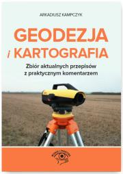 Okładka książki Geodezja i Kartografia Zbiór aktualnych przepisów z praktycznym komentarzem