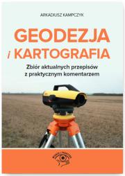 Okładka książki Geodezja i Kartografia. Zbiór aktualnych przepisów z praktycznym komentarzem