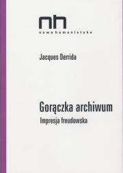 Gorączka archiwum. Autor: Derrida Jacques. Dadada.pl Okładka książki Gorączka archiwum