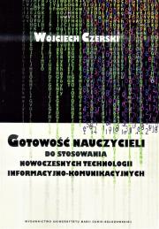 Okładka książki Gotowość nauczycieli do stosowania nowoczesnych technologii informacyjno-komunikacyjnych