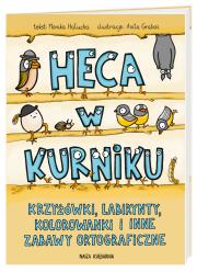 Heca w kurniku, czyli krzyżówki, labirynty, kolorowanki i inne zabawy ortograficzne dla dzieci. Autor: Monika Hałucha, Anita Graboś. Dadada.pl Okładka książki Heca w kurniku, czyli krzyżówki, labirynty, kolorowanki i inne zabawy ortograficzne dla dzieci
