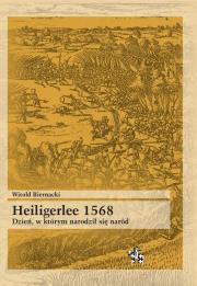 Heiligerlee 1568 Dzień w którym narodził się naród. Autor: Biernacki Witold. Dadada.pl Okładka książki Heiligerlee 1568 Dzień w którym narodził się naród