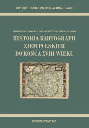 Okładka książki Historia kartografii ziem polskich do końca XVIII wieku