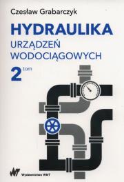 Hydraulika urządzeń wodociągowych Tom 2. Autor: Grabarczyk Czesław. Dadada.pl Okładka książki Hydraulika urządzeń wodociągowych Tom 2