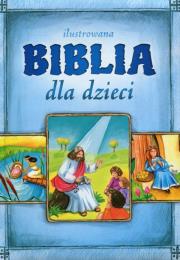 Ilustrowana Biblia dla dzieci. Autor: Białek Małgorzata. Dadada.pl Okładka książki Ilustrowana Biblia dla dzieci