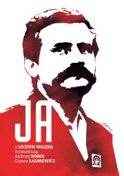 Ja Rozmowa z Lechem Wałęsą. Autor: Bober Andrzej, Łazarewicz Cezary. Dadada.pl Okładka książki Ja Rozmowa z Lechem Wałęsą