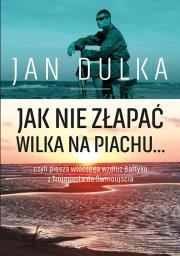 Okładka książki Jak nie złapać wilka na piachu...