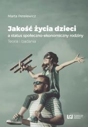 Jakość życia dzieci a status społeczno-ekonomiczny rodziny. Autor: Petelewicz Marta. Dadada.pl Okładka książki Jakość życia dzieci a status społeczno-ekonomiczny rodziny