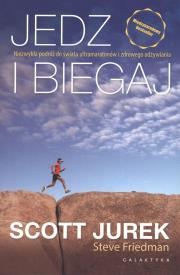 Jedz i biegaj. Niezwykła podróż do świata...w.2017. Autor: Scott Jurek, Steve Friedman. Dadada.pl Okładka książki Jedz i biegaj. Niezwykła podróż do świata...w.2017