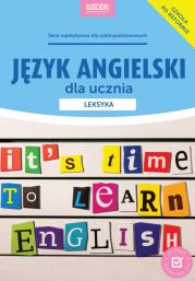 Język angielski dla ucznia Leksyka. Autor: Bogusławska Joanna, Laskowska Joanna. Dadada.pl Okładka książki Język angielski dla ucznia Leksyka
