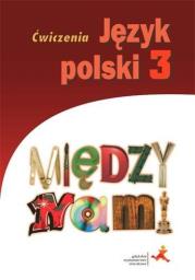 J.Polski GIM 3 Między Nami ćw. wersja B w.2017 GWO. Autor: A. Łuczak, A. Murdzek. Dadada.pl Okładka książki J.Polski GIM 3 Między Nami ćw. wersja B w.2017 GWO