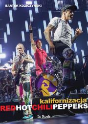 Kalifornizacja Red Hot Chili Peppers. Autor: Bartek Koziczyński. Dadada.pl Okładka książki Kalifornizacja Red Hot Chili Peppers