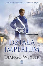 Kampanie Cienia 4 Działa imperium. Autor: Django Wexler. Dadada.pl Okładka książki Kampanie Cienia 4 Działa imperium