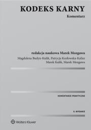 Kodeks karny Komentarz. Autor: Budyn-Kulik Magdalena, Kozłowska-Kalisz Patrycja, Kulik Marek, Mozgawa Marek. Dadada.pl Okładka książki Kodeks karny Komentarz