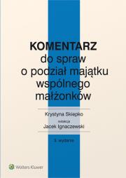 Komentarz do spraw o podział majątku wspólnego małżonków. Autor: Skiepko Krystyna, Jacek Ignaczewski (red.). Dadada.pl Okładka książki Komentarz do spraw o podział majątku wspólnego małżonków