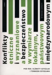 Okładka książki Konflikty etniczne i wyznaniowe a bezpieczeństwo w wymiarze lokalnym, państwowym i międzynarodowym