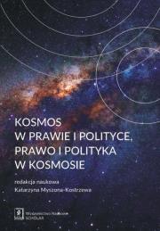 Okładka książki Kosmos w prawie i polityce, prawo i polityka w kosmosie