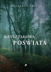 Kryształowa poświata. Autor: Anastasia Tristis. Dadada.pl Okładka książki Kryształowa poświata