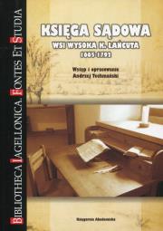 Księga sądowa wsi Wysoka k. Łańcuta 1665-1792. Autor: Techmański Andrzej. Dadada.pl Okładka książki Księga sądowa wsi Wysoka k. Łańcuta 1665-1792