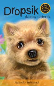 Kto mnie przytuli? Dropsik dzielny terierek. Autor: Stelmaszyk Agnieszka. Dadada.pl Okładka książki Kto mnie przytuli? Dropsik dzielny terierek