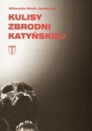 Kulisy zbrodni katyńskiej. Autor: Witomiła Wołk-Jezierska. Dadada.pl Okładka książki Kulisy zbrodni katyńskiej