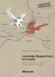 Okładka książki Lwowska Ekspozytura wywiadu Działalność Ekspozytury nr 5 SG we Lwowie w latach 1921-1939 (wznowieni