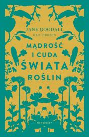 Mądrość i cuda świata roślin. Autor: Jane Goodall, Gail Hudson. Dadada.pl Okładka książki Mądrość i cuda świata roślin