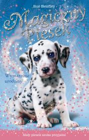 Magiczny piesek Wymarzone urodziny. Autor: Bentley Sue. Dadada.pl Okładka książki Magiczny piesek Wymarzone urodziny