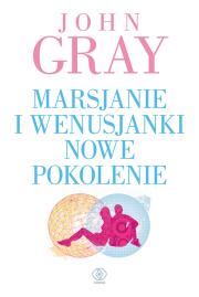 Marsjanie i Wenusjanki nowe pokolenie. Autor: John Gray. Dadada.pl Okładka książki Marsjanie i Wenusjanki nowe pokolenie