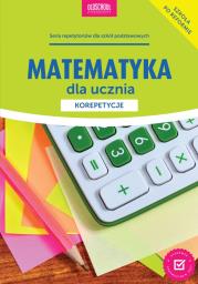 Matematyka dla ucznia Korepetycje. Autor: Anna Konstantynowicz i Adam Konstantynowicz. Dadada.pl Okładka książki Matematyka dla ucznia Korepetycje