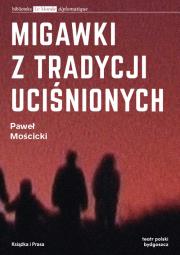 Migawki z tradycji uciśnionych. Autor: Paweł Mościcki. Dadada.pl Okładka książki Migawki z tradycji uciśnionych