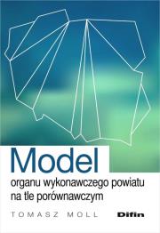 Okładka książki Model organu wykonawczego powiatu na tle porównawczym
