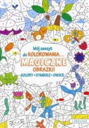 Okładka książki Mój zeszyt do kolorowania. Magiczne obrazki! Owoce