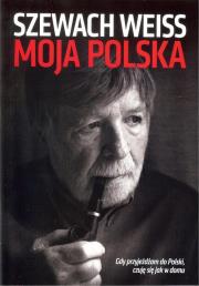 Moja Polska Gdy przyjeżdżam do Polski czuję się jak w domu. Autor: Weiss Szewach. Dadada.pl Okładka książki Moja Polska Gdy przyjeżdżam do Polski czuję się jak w domu