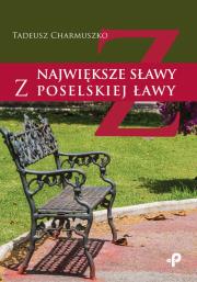 Największe sławy z poselskiej ławy. Autor: Charmuszko Tadeusz. Dadada.pl Okładka książki Największe sławy z poselskiej ławy