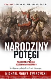 Okładka książki Narodziny potęgi Wszystkie podboje Bolesława Chrobrego