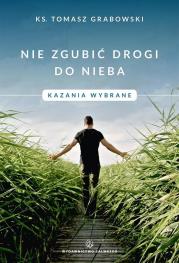 Okładka książki Nie zgubić drogi do nieba. Kazania wybrane