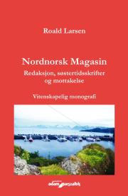 Okładka książki Nordnorsk Magasin. Redaksjon, søstertidsskrifter og mottakelse. Vitenskapelig monografi