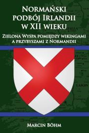 Okładka książki Normański podbój Irlandii w XII wieku