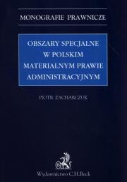 Obszary specjalne w polskim materialnym prawie administracyjnym. Autor: Zacharczuk Piotr. Dadada.pl Okładka książki Obszary specjalne w polskim materialnym prawie administracyjnym