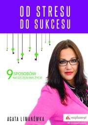 Od stresu do sukcesu. Autor: Limanówka Agata. Dadada.pl Okładka książki Od stresu do sukcesu