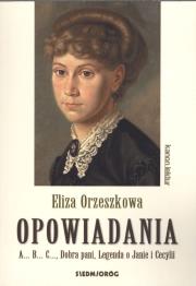 Opowiadania. Eliza Orzeszkowa. Autor: Eliza Orzeszkowa. Dadada.pl Okładka książki Opowiadania. Eliza Orzeszkowa
