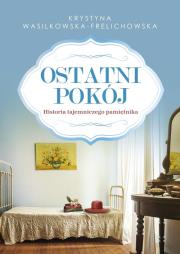 Ostatni Pokój. Autor: Wasilkowska-Frelichowska Krystyna. Dadada.pl Okładka książki Ostatni Pokój
