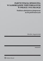 Okładka książki Partycypacja społeczna w samorządzie terytorialnym w Polsce i we Francji