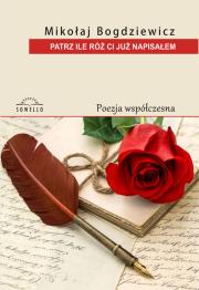 Patrz, ile róż ci już napisałem. Autor: Bogdziewicz Mikołaj. Dadada.pl Okładka książki Patrz, ile róż ci już napisałem